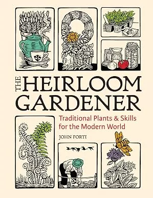 The Heirloom Gardener: Traditional Plants and Skills for the Modern World