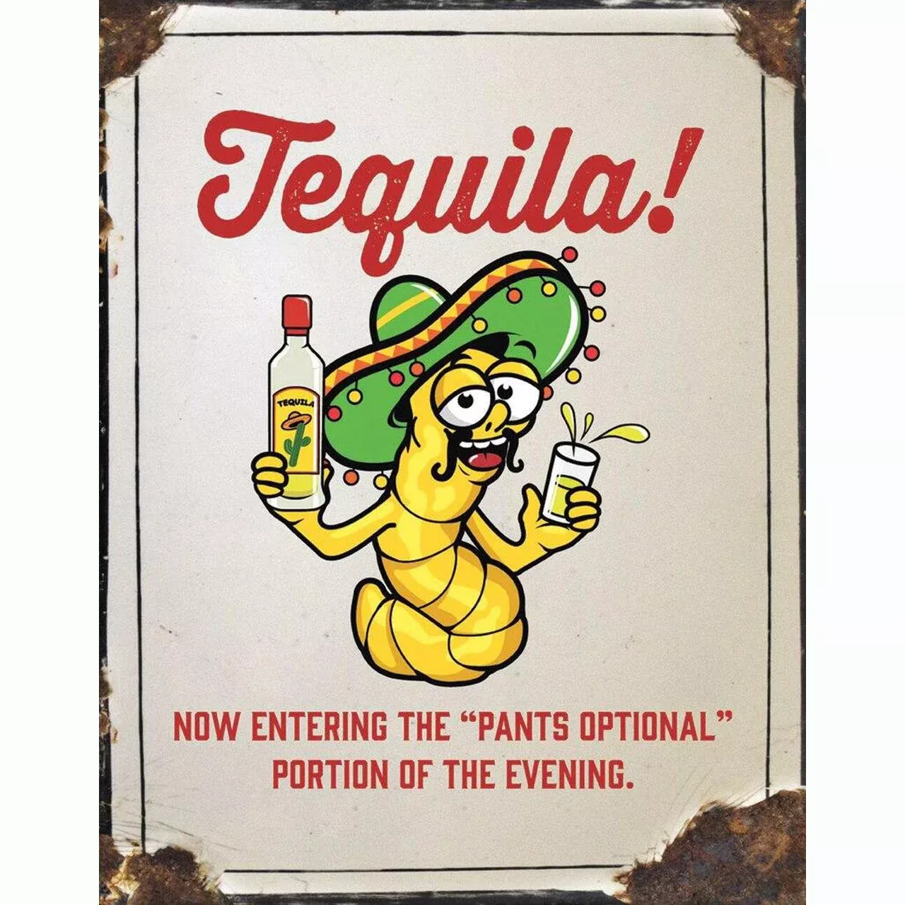 Tequila - Pants Optional Metal Sign
